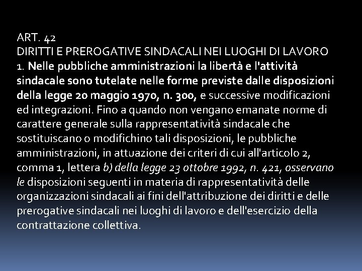 ART. 42 DIRITTI E PREROGATIVE SINDACALI NEI LUOGHI DI LAVORO 1. Nelle pubbliche amministrazioni