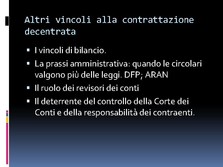 Altri vincoli alla contrattazione decentrata I vincoli di bilancio. La prassi amministrativa: quando le