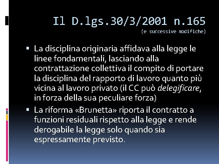 Il D. lgs. 30/3/2001 n. 165 (e successive modifiche) La disciplina originaria affidava alla