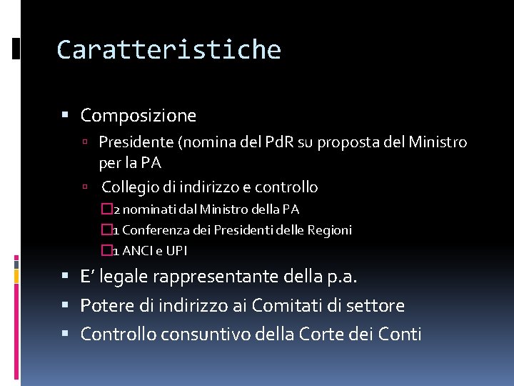 Caratteristiche Composizione Presidente (nomina del Pd. R su proposta del Ministro per la PA