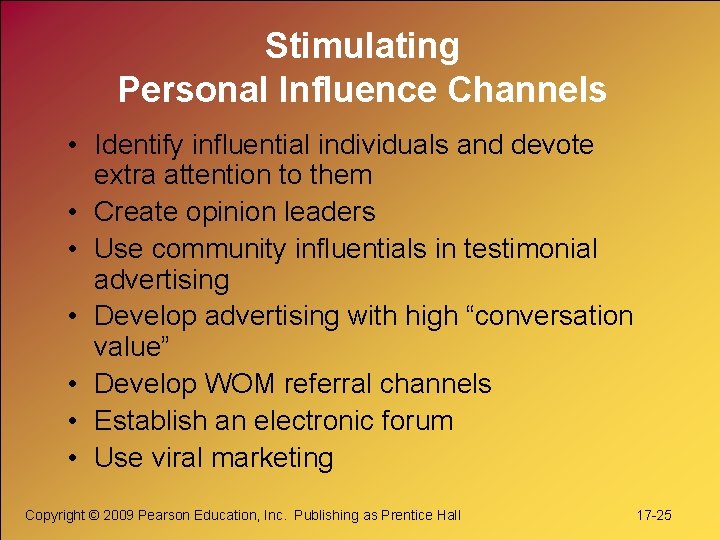Stimulating Personal Influence Channels • Identify influential individuals and devote extra attention to them