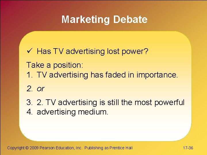 Marketing Debate ü Has TV advertising lost power? Take a position: 1. TV advertising