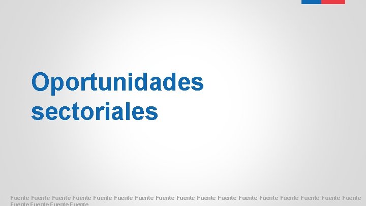 Oportunidades sectoriales Fuente Fuente Fuente Fuente Fuente 