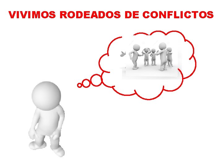 VIVIMOS RODEADOS DE CONFLICTOS 