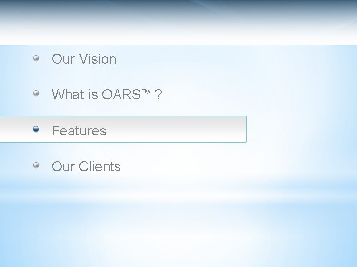 Our Vision What is OARS™ ? Features Our Clients 