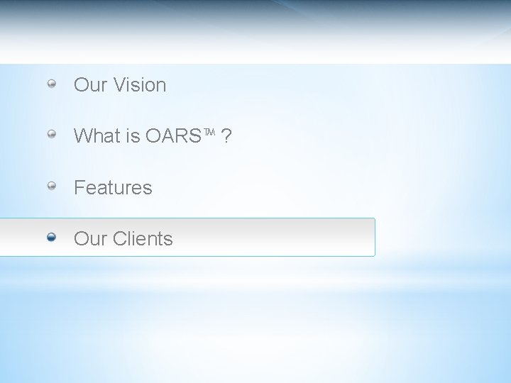 Our Vision What is OARS™ ? Features Our Clients 