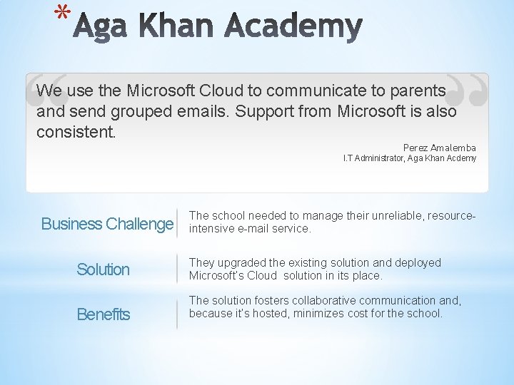 * We use the Microsoft Cloud to communicate to parents and send grouped emails.