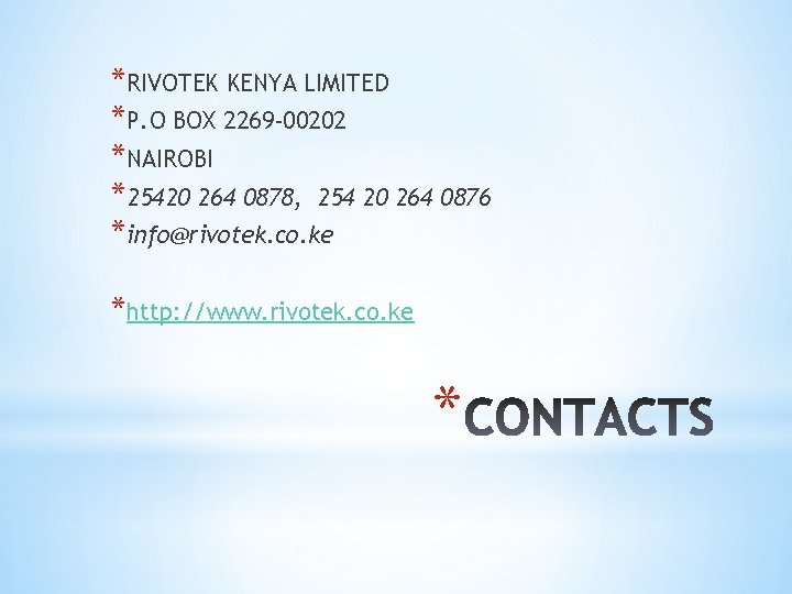*RIVOTEK KENYA LIMITED *P. O BOX 2269 -00202 *NAIROBI *25420 264 0878, 254 20