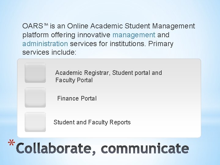 OARS™ is an Online Academic Student Management platform offering innovative management and administration services