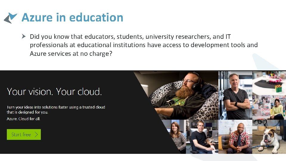 Azure in education Did you know that educators, students, university researchers, and IT professionals