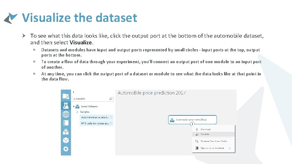 Visualize the dataset To see what this data looks like, click the output port