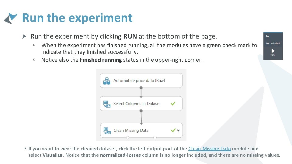 Run the experiment by clicking RUN at the bottom of the page. ú When