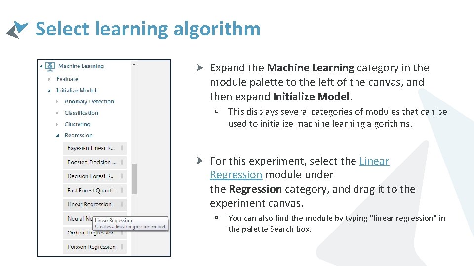 Select learning algorithm Expand the Machine Learning category in the module palette to the