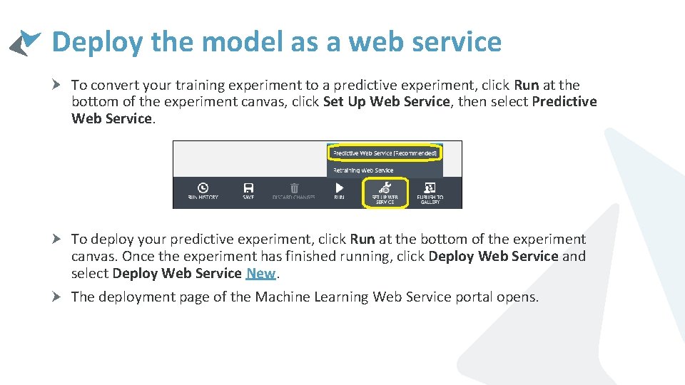 Deploy the model as a web service To convert your training experiment to a