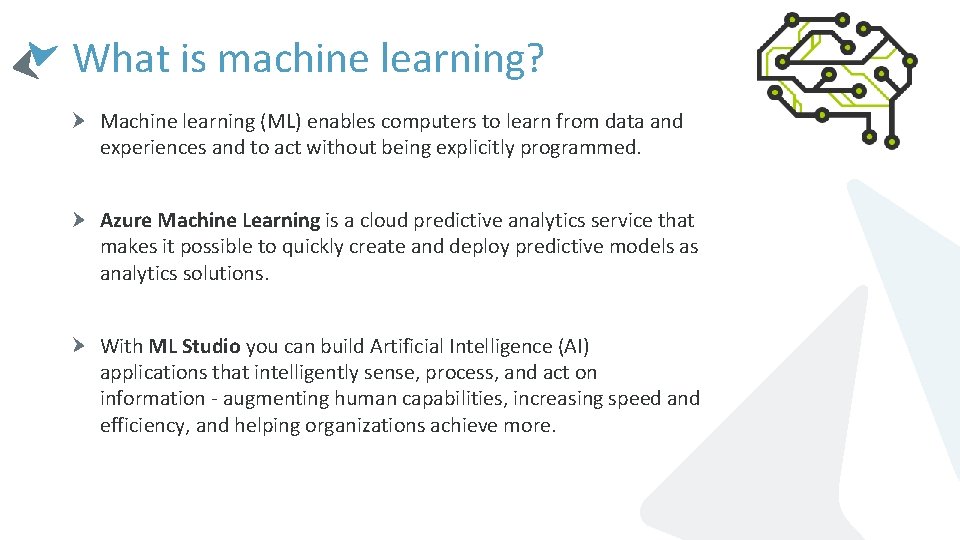 What is machine learning? Machine learning (ML) enables computers to learn from data and