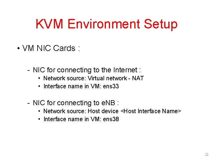 KVM Environment Setup • VM NIC Cards : - NIC for connecting to the KVM Environment Setup • VM NIC Cards : - NIC for connecting to the