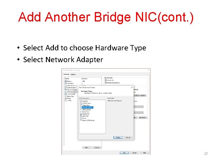 Add Another Bridge NIC(cont. ) • Select Add to choose Hardware Type • Select Add Another Bridge NIC(cont. ) • Select Add to choose Hardware Type • Select