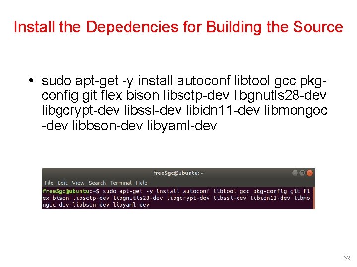 Install the Depedencies for Building the Source sudo apt-get -y install autoconf libtool gcc Install the Depedencies for Building the Source sudo apt-get -y install autoconf libtool gcc