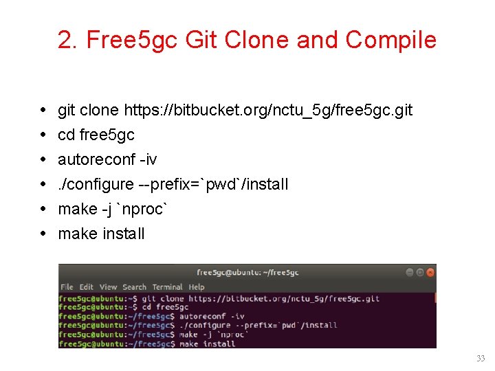2. Free 5 gc Git Clone and Compile git clone https: //bitbucket. org/nctu_5 g/free 2. Free 5 gc Git Clone and Compile git clone https: //bitbucket. org/nctu_5 g/free