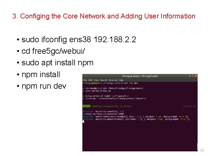 3. Configing the Core Network and Adding User Information • sudo ifconfig ens 38 3. Configing the Core Network and Adding User Information • sudo ifconfig ens 38