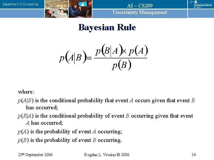 AI – CS 289 Uncertainty Management Bayesian Rule where: p(A|B) is the conditional probability