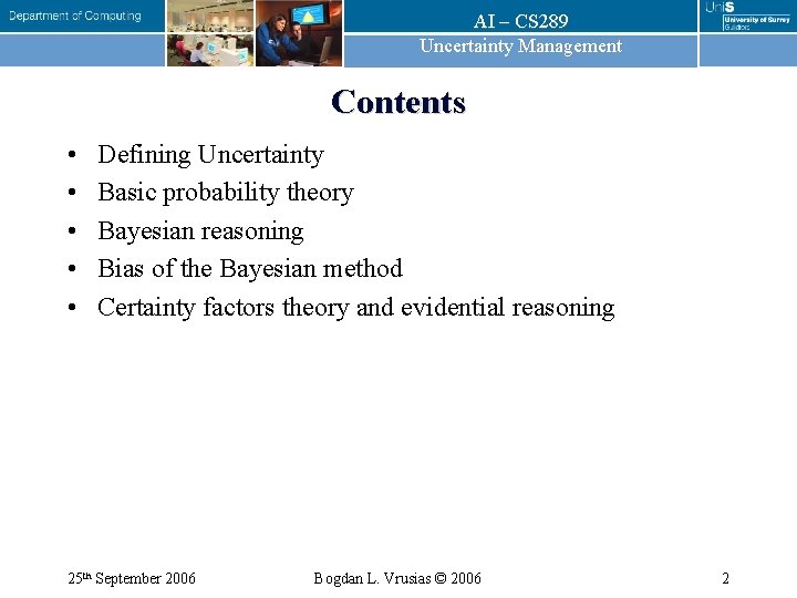 AI – CS 289 Uncertainty Management Contents • • • Defining Uncertainty Basic probability