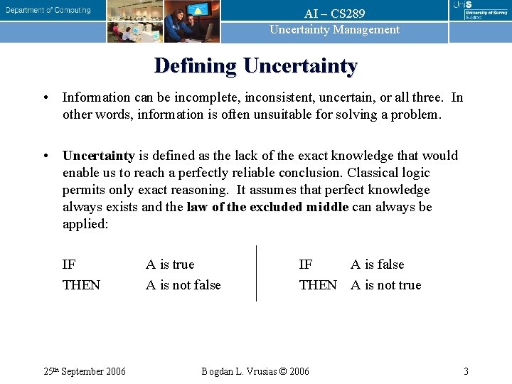 AI – CS 289 Uncertainty Management Defining Uncertainty • Information can be incomplete, inconsistent,