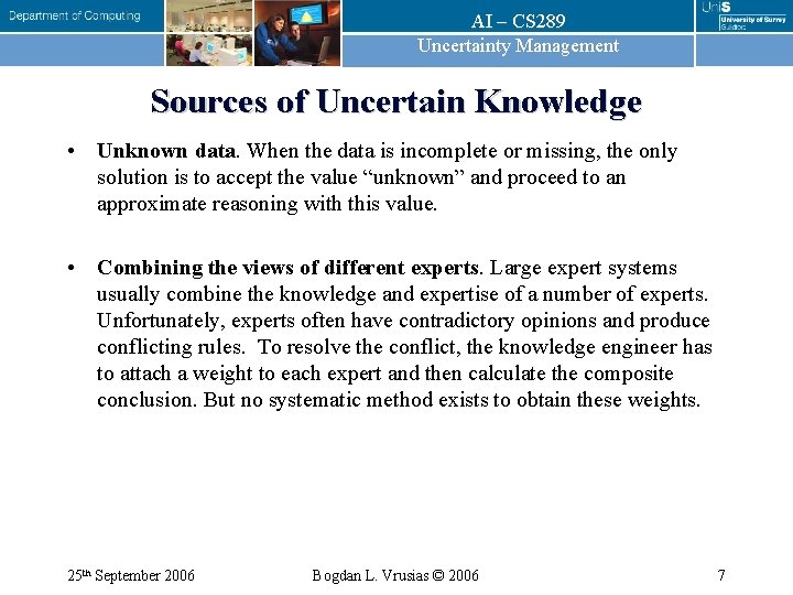 AI – CS 289 Uncertainty Management Sources of Uncertain Knowledge • Unknown data. When