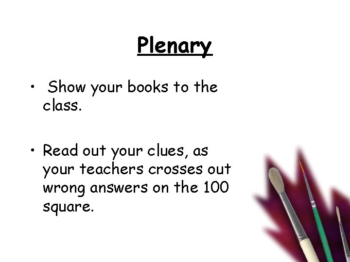 Plenary • Show your books to the class. • Read out your clues, as