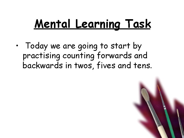 Mental Learning Task • Today we are going to start by practising counting forwards