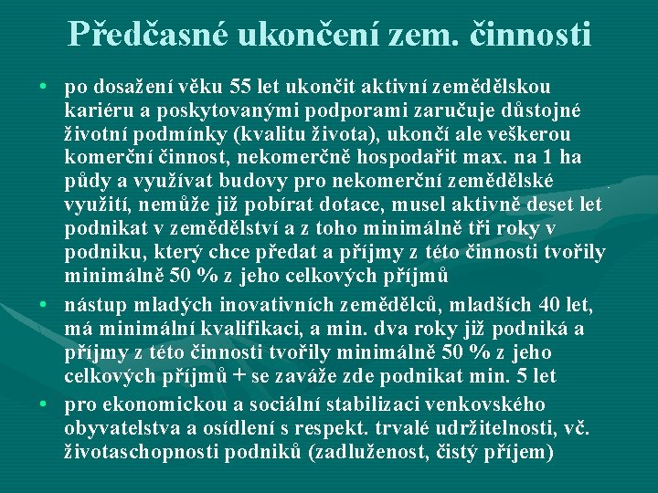 Předčasné ukončení zem. činnosti • po dosažení věku 55 let ukončit aktivní zemědělskou kariéru