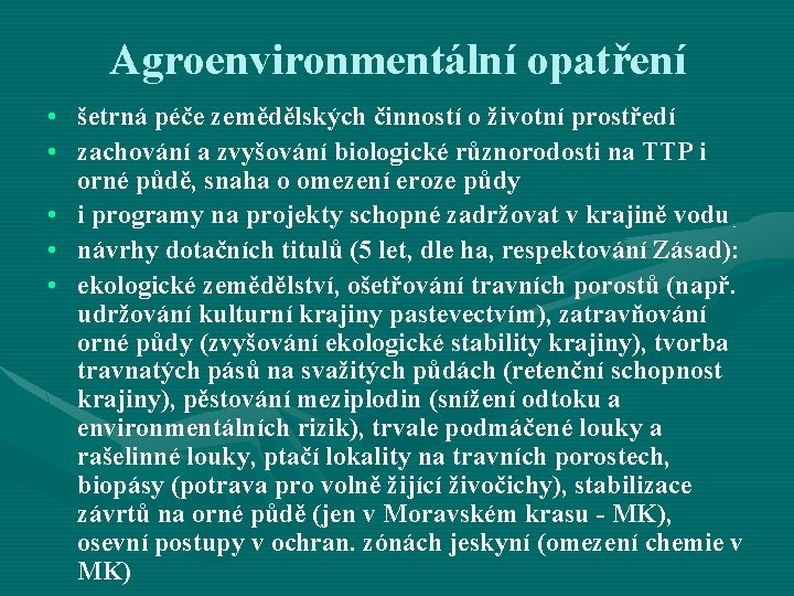 Agroenvironmentální opatření • šetrná péče zemědělských činností o životní prostředí • zachování a zvyšování