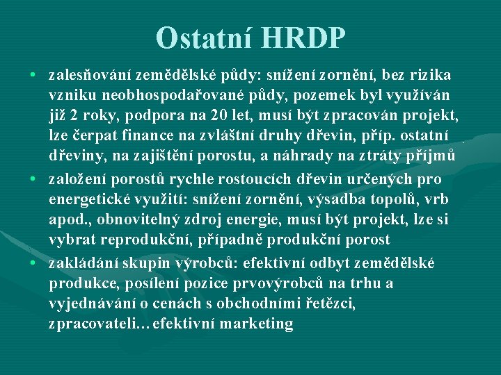 Ostatní HRDP • zalesňování zemědělské půdy: snížení zornění, bez rizika vzniku neobhospodařované půdy, pozemek