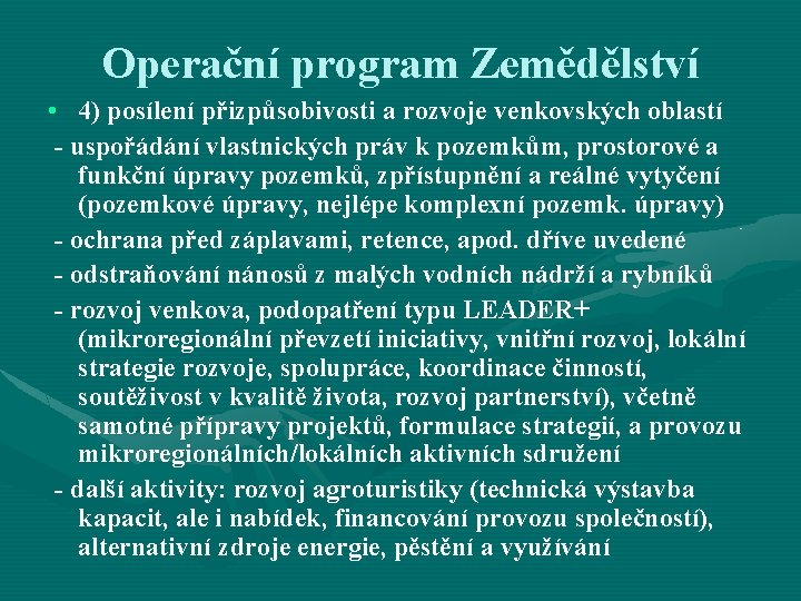 Operační program Zemědělství • 4) posílení přizpůsobivosti a rozvoje venkovských oblastí - uspořádání vlastnických