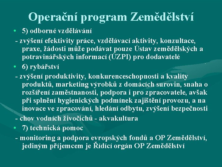 Operační program Zemědělství • 5) odborné vzdělávání - zvýšení efektivity práce, vzdělávací aktivity, konzultace, Operační program Zemědělství • 5) odborné vzdělávání - zvýšení efektivity práce, vzdělávací aktivity, konzultace,