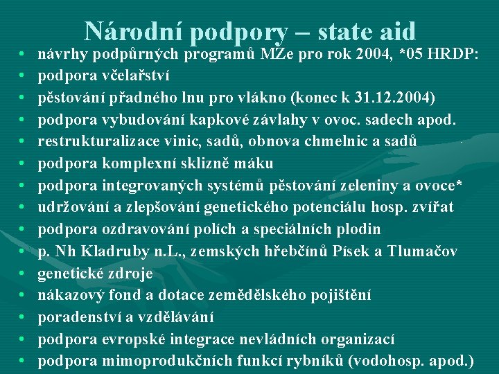  • • • • Národní podpory – state aid návrhy podpůrných programů MZe