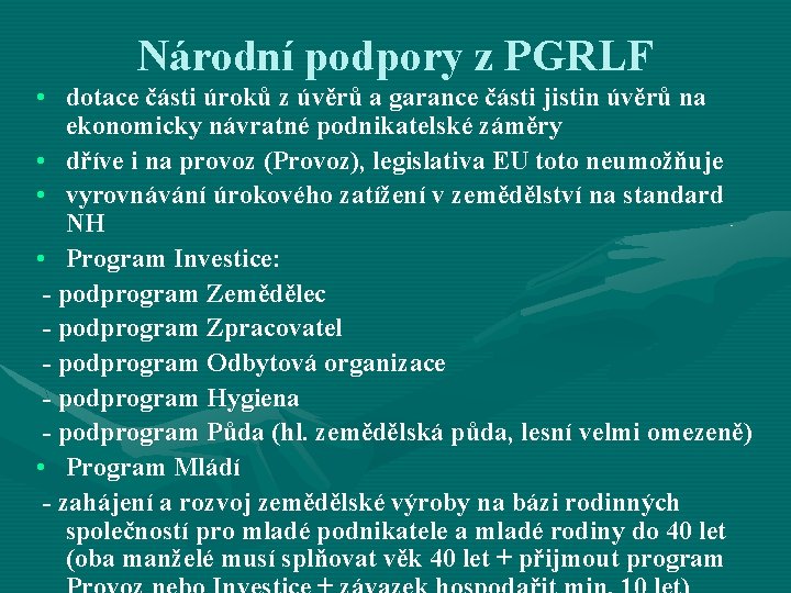 Národní podpory z PGRLF • dotace části úroků z úvěrů a garance části jistin