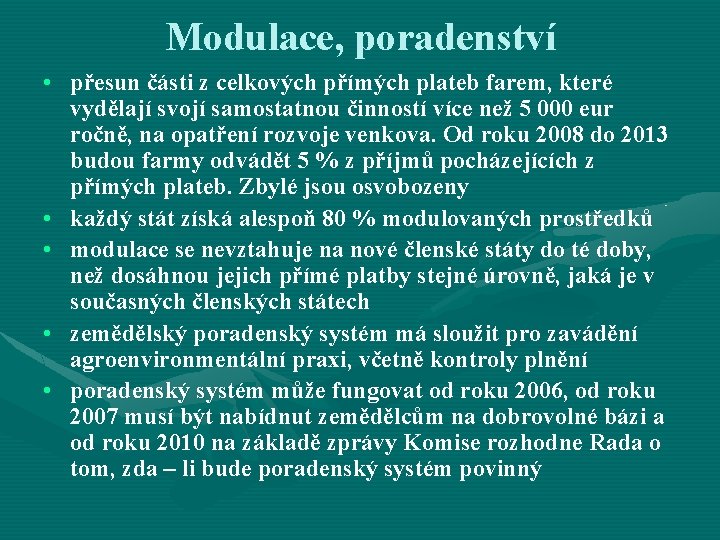 Modulace, poradenství • přesun části z celkových přímých plateb farem, které vydělají svojí samostatnou