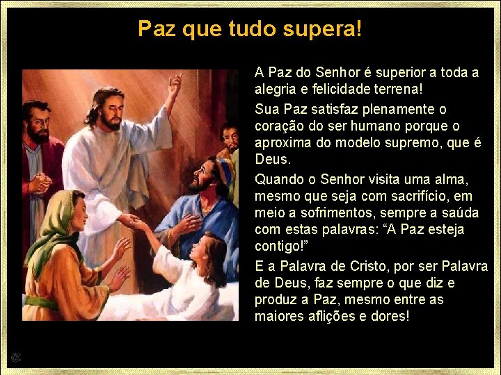 Paz que tudo supera! A Paz do Senhor é superior a toda a alegria