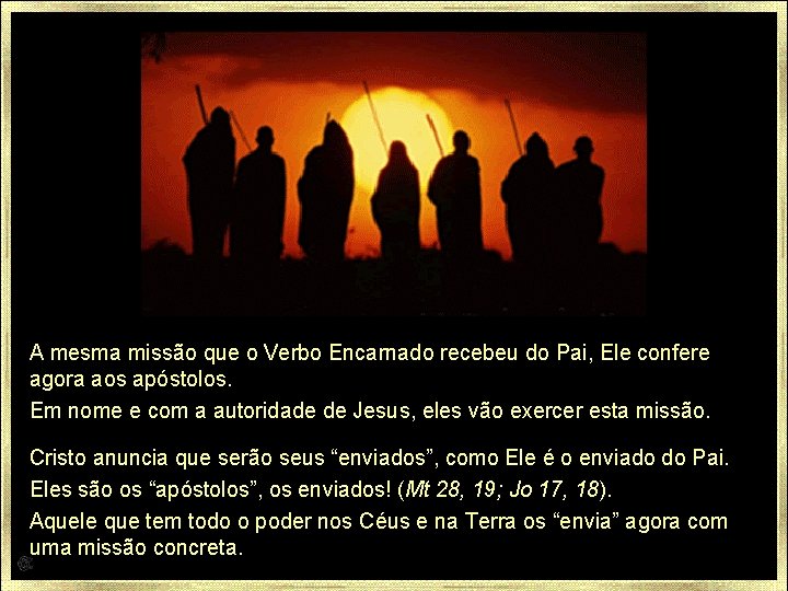 A mesma missão que o Verbo Encarnado recebeu do Pai, Ele confere agora aos