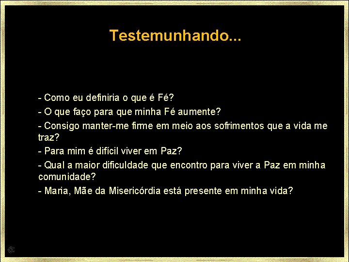 Testemunhando. . . - Como eu definiria o que é Fé? - O que