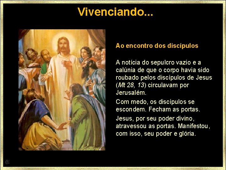 Vivenciando. . . Ao encontro dos discípulos A notícia do sepulcro vazio e a