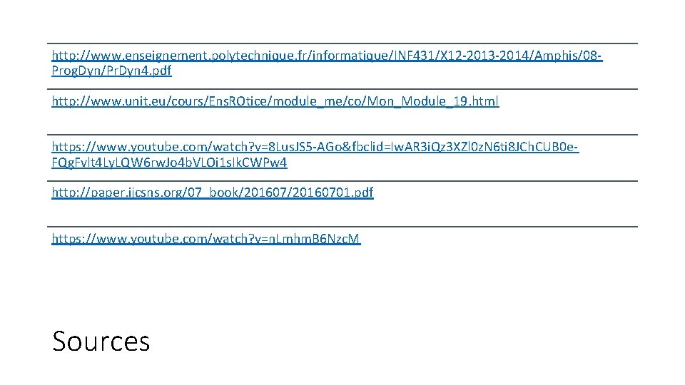 http: //www. enseignement. polytechnique. fr/informatique/INF 431/X 12 -2013 -2014/Amphis/08 Prog. Dyn/Pr. Dyn 4. pdf