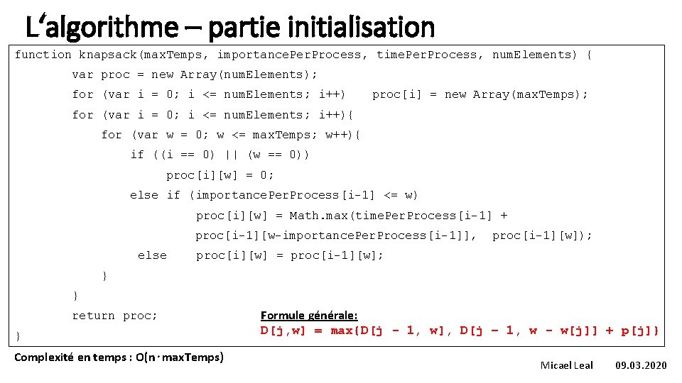 L‘algorithme – partie initialisation function knapsack(max. Temps, importance. Per. Process, time. Per. Process, num.