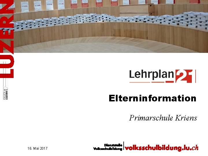 Arena - Schule Root Elterninformation Primarschule Kriens 16. Mai 2017 