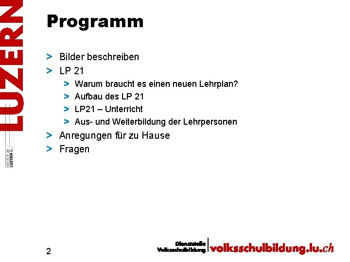 Programm > Bilder beschreiben > LP 21 > > Warum braucht es einen neuen