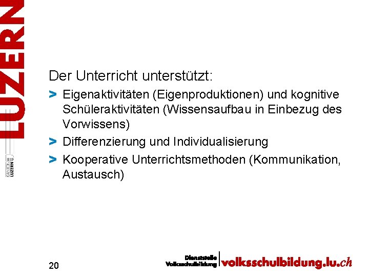 Der Unterricht unterstützt: > Eigenaktivitäten (Eigenproduktionen) und kognitive Schüleraktivitäten (Wissensaufbau in Einbezug des Vorwissens)