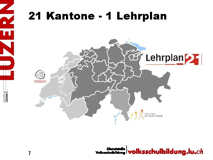 21 Kantone - 1 Lehrplan 7 
