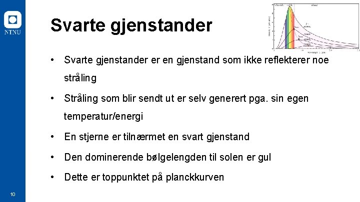 Svarte gjenstander • Svarte gjenstander er en gjenstand som ikke reflekterer noe stråling •
