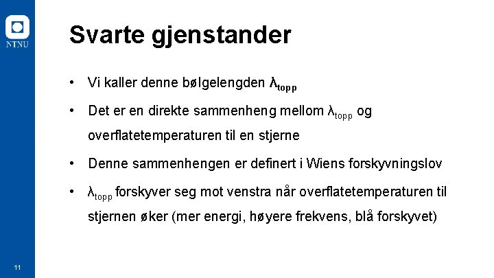 Svarte gjenstander • Vi kaller denne bølgelengden λtopp • Det er en direkte sammenheng